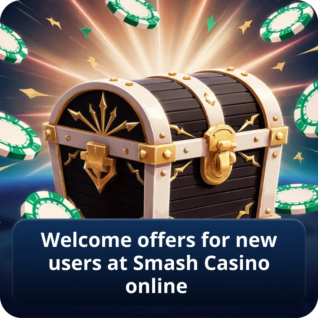 Welcome offers for new users at Smash Casino online